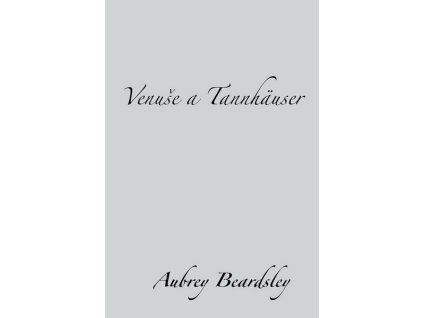 VENUŠE A TANNHÄUSER  Beardsley Aubrey