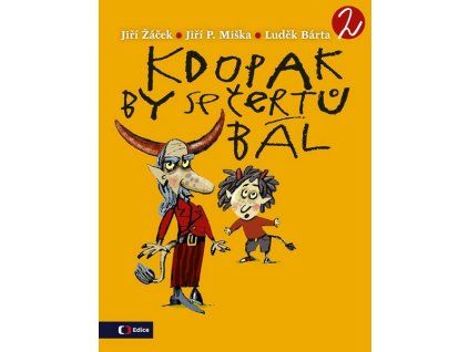 KDOPAK BY SE ČERTŮ BÁL 2  Žáček Jiří