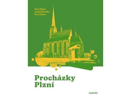 PROCHÁZKY PLZNÍ  Hejna Aleš, Houška Lukáš, Klíma Petr