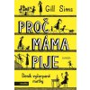 PROČ MÁMA PIJE  Sims Gill