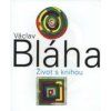 VÁCLAV BLÁHA. ŽIVOT S KNIHOU  Bláha Václav