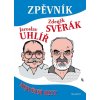 ZPĚVNÍK - Z. SVĚRÁK A J. UHLÍŘ  Uhlíř Jaroslav, Svěrák Zdeněk