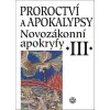 PROROCTVÍ A APOKALYPSY. NOVOZÁKONNÍ APOKRYFY III.  Zbíral David, Dus Jan A., Hoblík Jiří, M