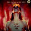 LET LOVE IN  Cave Nick and The Bad Seeds