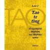 TAO TE ŤING: O TAJEMSTVÍ HLUBŠÍM NEŽ HLUBINA SAMA - 6. VYDÁNÍ