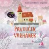 PAVOUČEK VARHÁNEK  Vildová Hana, Kopecká Martina Viktorie