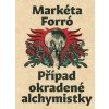PŘÍPAD OKRADENÉ ALCHYMISTKY  Forró, Markéta