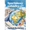 SPORŤÁKOVY POHÁDKY Z CELÉHO SVĚTA  Bernatský Vojtěch