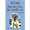 RADY PÁNU BOHU, JAK VYLEPŠIT SVĚT  Palán Aleš