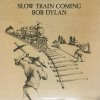 SLOW TRAIN COMING  Dylan Bob