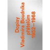 DOPISY VLADIMÍRA BOUDNÍKA PŘÁTELŮM 1952–1968  Boudník Vladimír