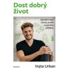 DOST DOBRÝ ŽIVOT  Urban Vojta