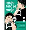 MOJE TĚLO JE MOJE  Kůřilová Radka, Ahmedová Ridina, Fousek