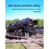 JAK JSEM POTKAL VLAKY  Šorel Michal