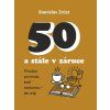 50 A STÁLE V ZÁRUCE  Zrůst Stanislav