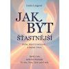 JAK BÝT ŠŤASTNĚJŠÍ  Langová Linda