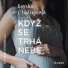 KDYŽ SE TRHÁ NEBE (AUDIOKNIHA)  Chalupová Lenka
