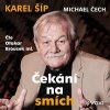 ČEKÁNÍ NA SMÍCH (AUDIOKNIHA)  Šíp Karel, Čech Michael