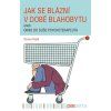 JAK SE BLÁZNÍ V DOBĚ BLAHOBYTU  Pešek Roman