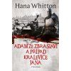ADAM ZE ZBRASLAVI A PŘÍPAD KRALEVICE JANA  Whitton Hana