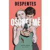 OŠUKEJ MĚ  Pérez Gómez Sergi, Despentes Virginie