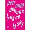 DEKONSTRUKCE LÁSKY  Mild Petr