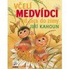 VČELÍ MEDVÍDCI OD JARA DO ZIMY  Kahoun Jiří, Skoumal Petr, Svěrák Zdeněk