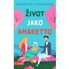 ŽIVOT JAKO AMARETTO  Tišnovská Kateřina