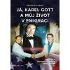 JÁ, KAREL GOTT A MŮJ ŽIVOT V EMIGRACI  Suchánek George