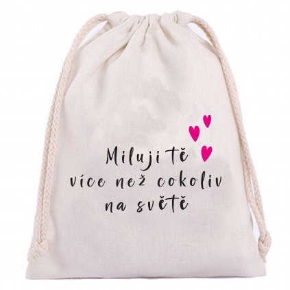 Bavlněný pytlík MILUJI TĚ VÍCE NEZ COKOLI NA SVĚTĚ