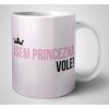 Hrnek JsemPrinceznaVole