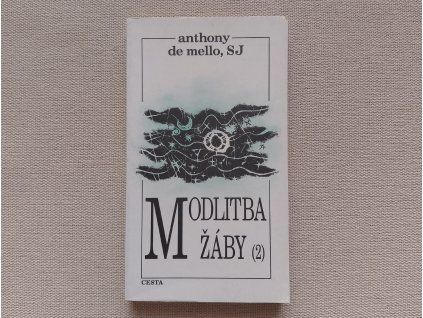 Anthony de Mello: Modlitba žáby 2