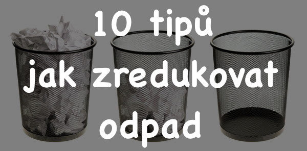 10 jednoduchých tipů, jak zredukovat odpad