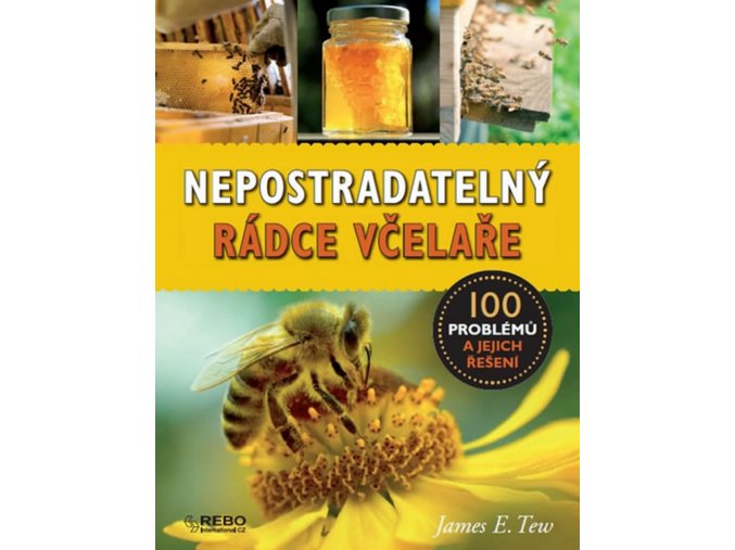 Nepostradatelný rádce včelaře: 100 problémů a jejich řešení