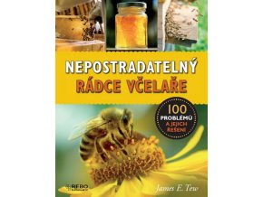 Nepostradatelný rádce včelaře: 100 problémů a jejich řešení