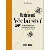 Ilustrované včelařství - Nepostradatelná rodinná příručka pro odvážné včelaře - Yves Gustin