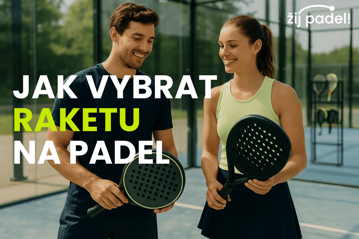 Jak vybrat raketu na padel: průvodce pro začátečníky i pokročilé
