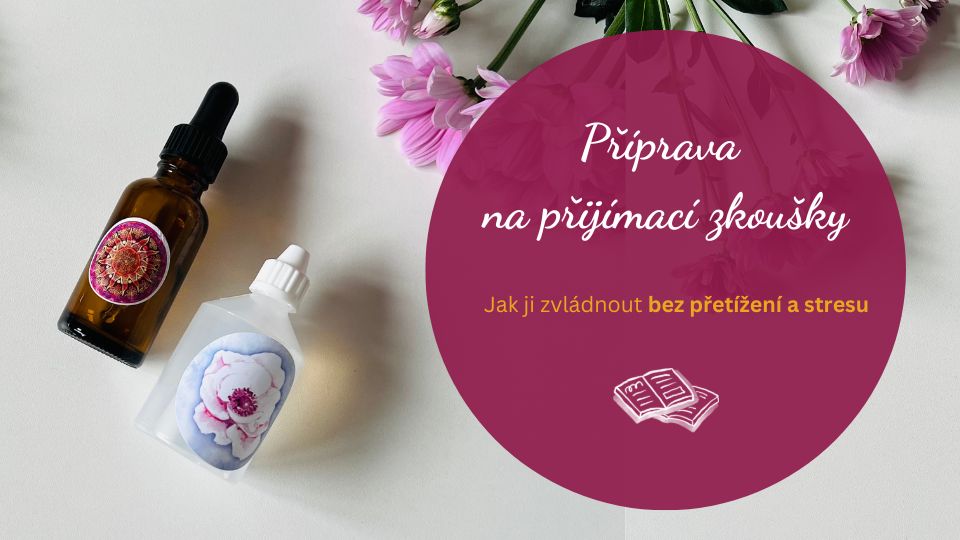 Příprava na přijímací zkoušky - psychická podpora Bachových esencí