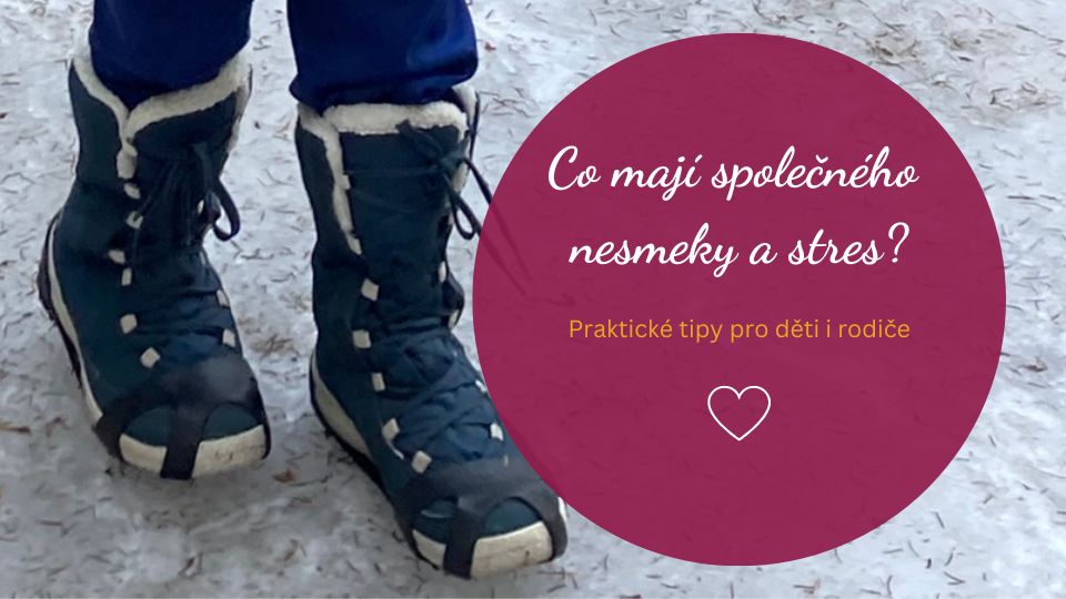 Co mají společného nesmeky a stres ze školy nebo přijímaček?