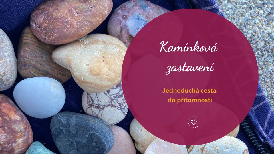 Kamínková zastavení - jednoduchá cesta do přítomnosti