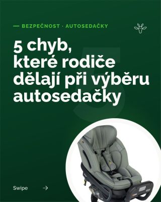 5 chyb, které rodiče dělají při výběru autosedačky. 35 % rodičů vybírá autosedačku hlavně podle ceny. Rozhoduje ale hlavně...