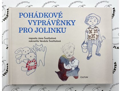 POHÁDKOVÉ VYPRÁVĚNKY PRO JOLINKU, JANA ŠVAŇHALOVÁ, zlatavelryba.cz (1)