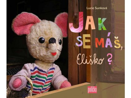 JAK SE MÁŠ, ELIŠKO, LUCIE SUNKOVÁ, zlatavelryba.cz (2)