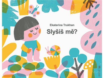 SLYŠÍŠ MĚ, TRUKHAN EKATERINA, zlatavelryba.cz (1)