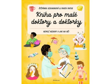 KNIHA PRO MALÉ DOKTORY A DOKTORKY, ŠTĚPÁNKA SEKANINOVÁ, zlatavelryba.cz (1)