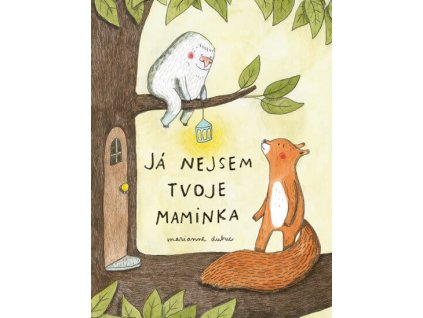 JÁ NEJSEM TVOJE MAMINKA, MARIANNE DUBUC, zlatavelryba.cz (1)