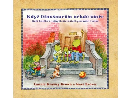 KDYŽ DINOSAURŮM NĚKDO UMŘE, LAURIE KRASNY BROWN, MARC BROWN, zlatavelryba.cz