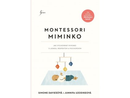 MONTESSORI MIMINKO, JUNNIFA UZODIKEOVÁ SIMONE DAVIESOVÁ, zlatavelryba.cz