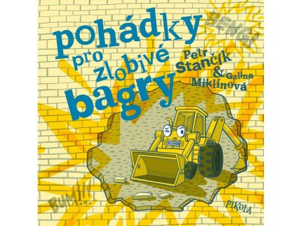 POHÁDKY PRO ZLOBIVÉ BAGRY, PETR STANČÍK, zlatavelryba.cz