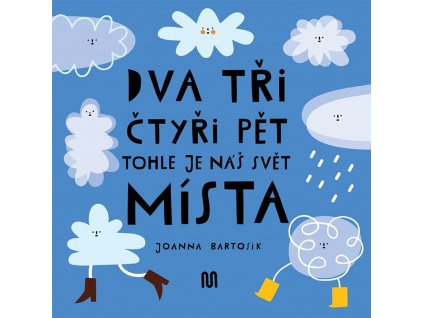 DVA, TŘI, ČTYŘI, PĚT TOHLE JE NÁŠ SVĚT MÍSTA, JOANNA BARTOSIK, zlatavelryba.cz (1)